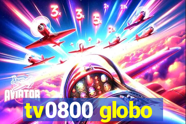 tv0800 globo